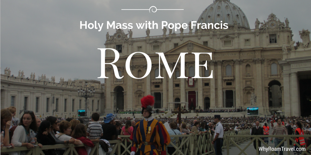 Holy Mass with Pope Francis - Why Roam?